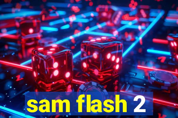 sam flash 2